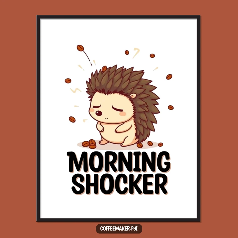 Funny Hedgehog Poster: Startled Awake Art for Your Wall, a Hilarious Coffee Lover Gift